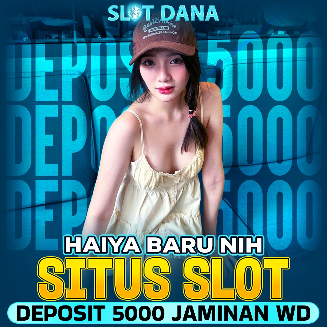 SLOT DEPO 5K: Haiya Baru Nih, Situs Slot Deposit 5000 Jaminan WD
